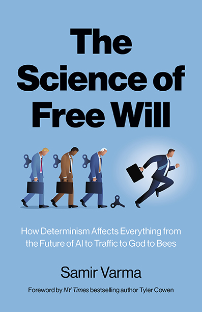 The Science of Free Will, by Samir Varma. Foreword by Tyler Cowen.