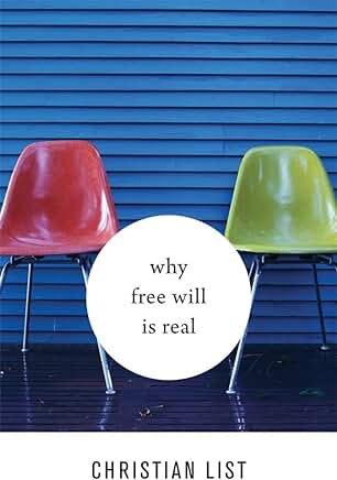 Why Free Will Is Real, by Christian List